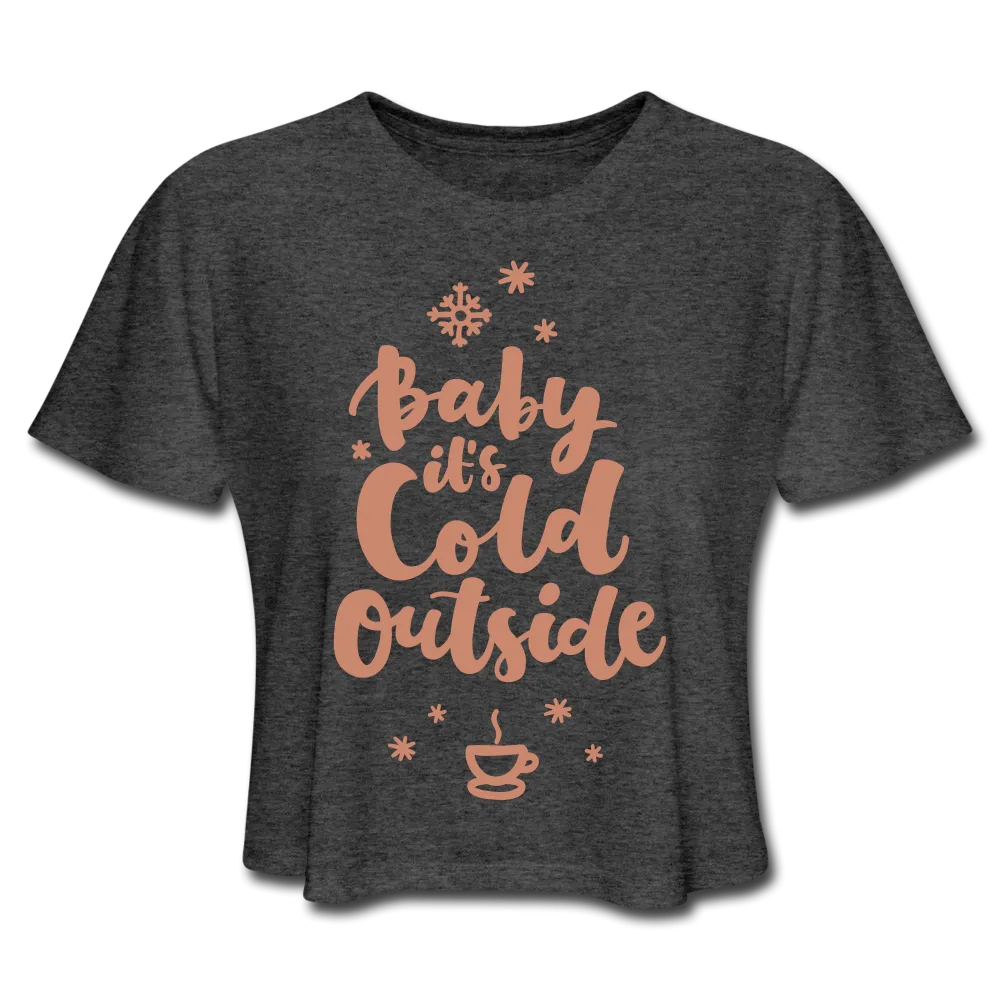 Baby It's Cold Outside Cropped Tee