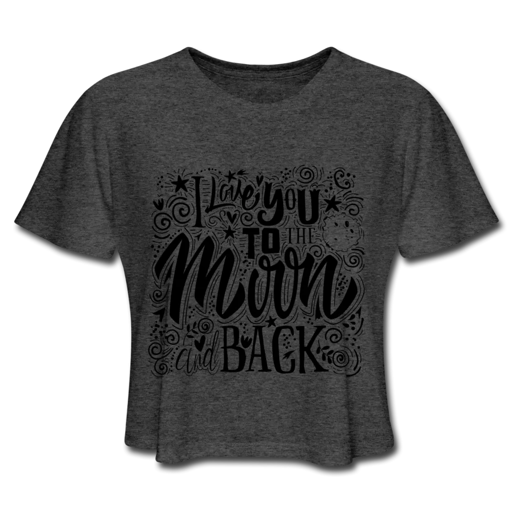 I Love You To The Moon And Back Crop Top